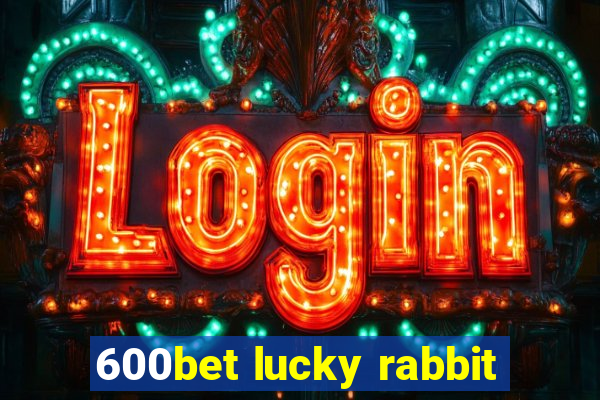 600bet lucky rabbit